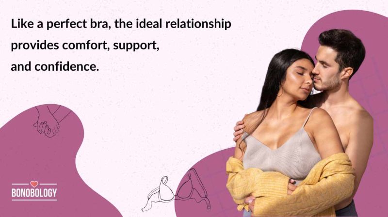 A good relationship is like a good bra