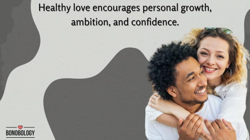 Healthy love encourages personal growth