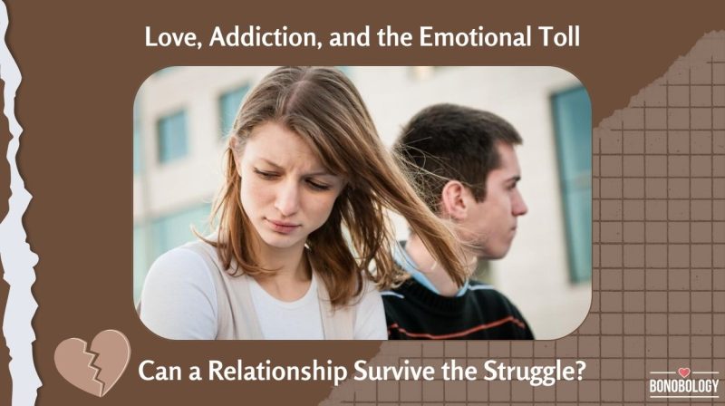 Love, Addiction, and the Emotional Toll