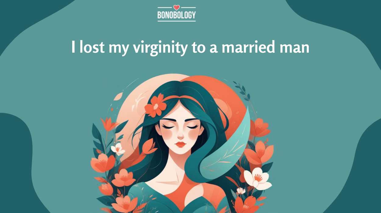 A Girl Who Lost Her Virginity To A Married Man Shares Her Experience