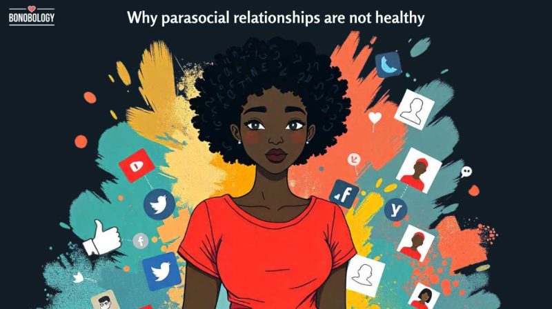 Parasocial Relationships: Meaning And Are They Healthy?